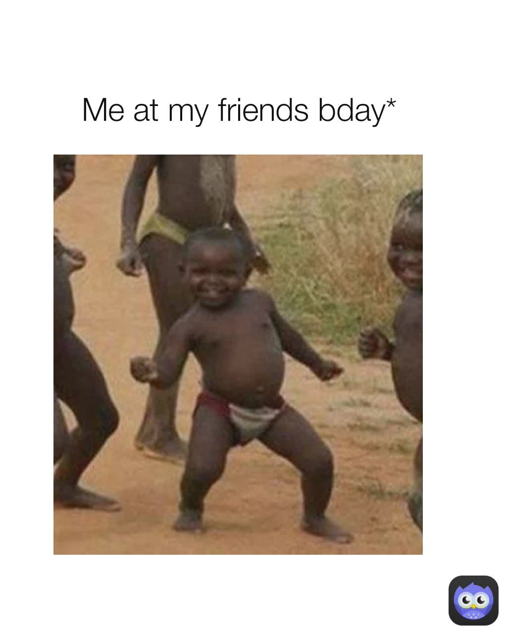 Me at my friends bday*