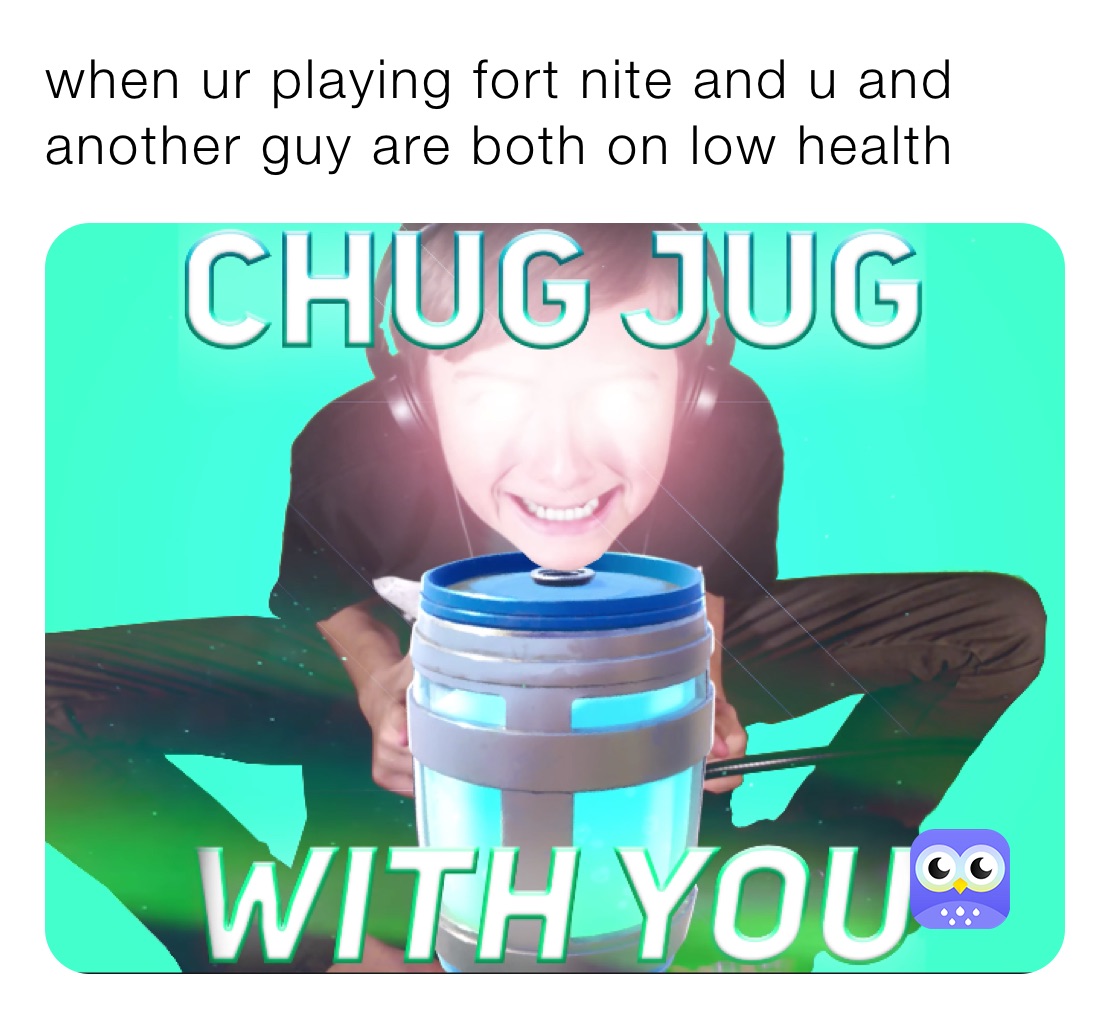 when ur playing fort nite and u and another guy are both on low health