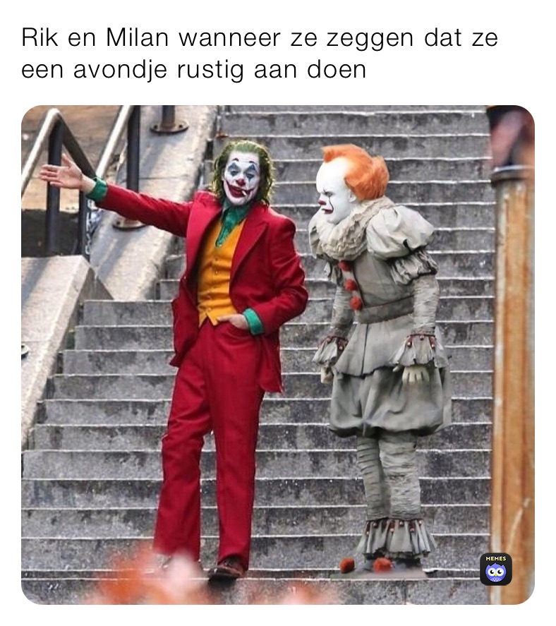 Rik en Milan wanneer ze zeggen dat ze een avondje rustig aan doen