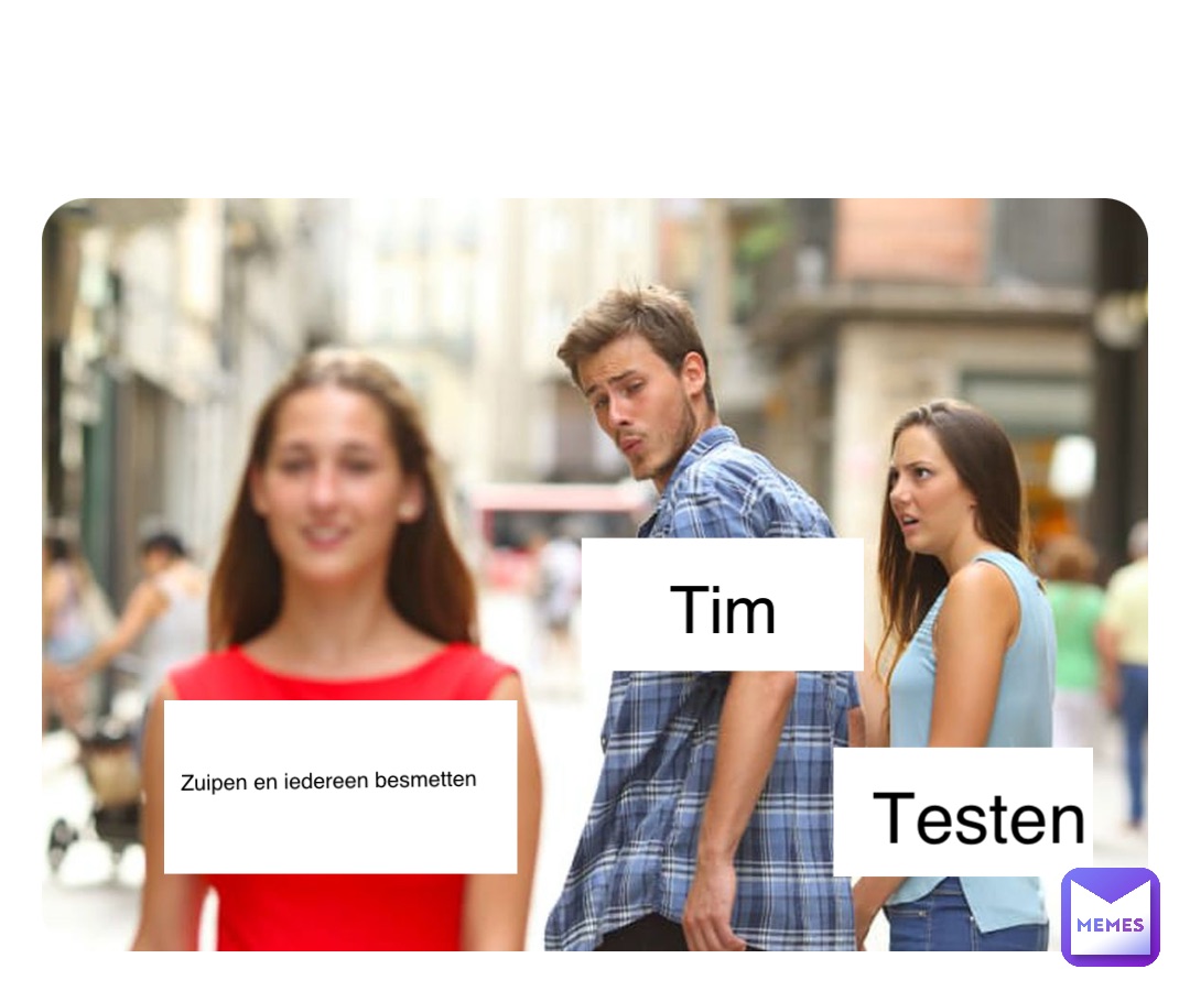 Tim Testen Zuipen en iedereen besmetten