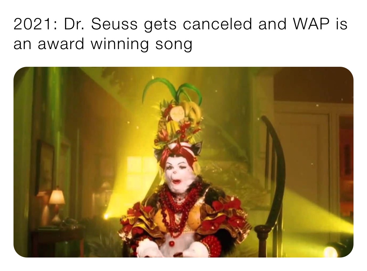 2021: Dr. Seuss gets canceled and WAP is an award winning song