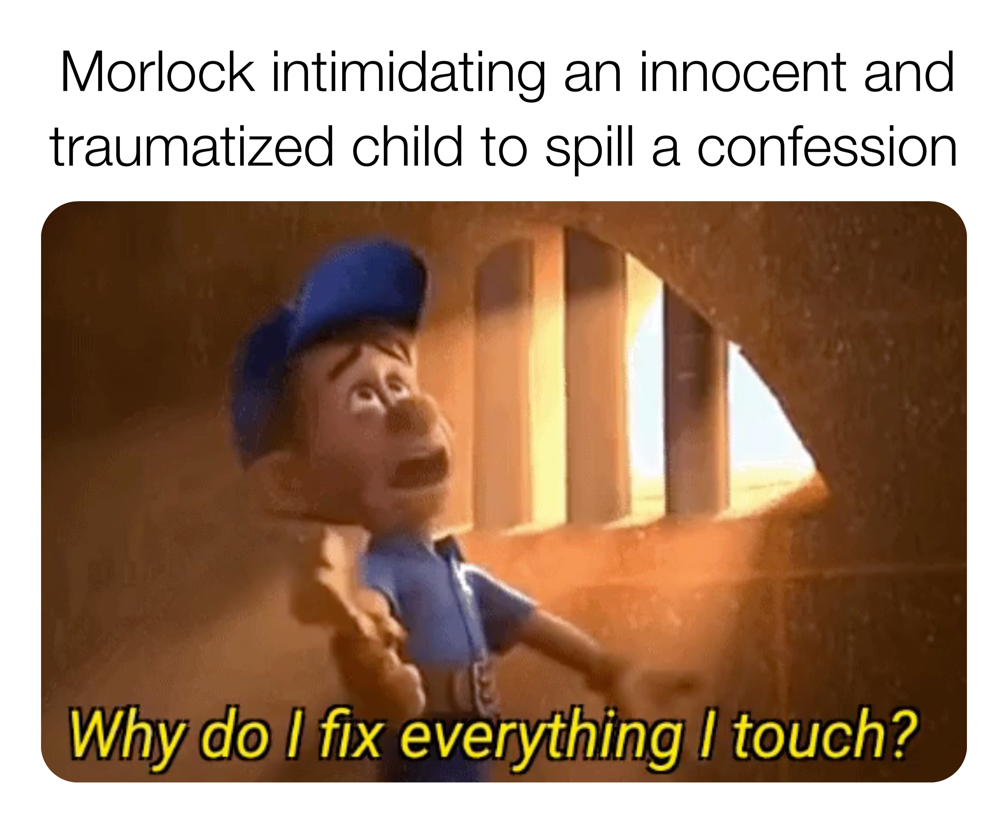 Morlock intimidating an innocent and traumatized child to spill a confession