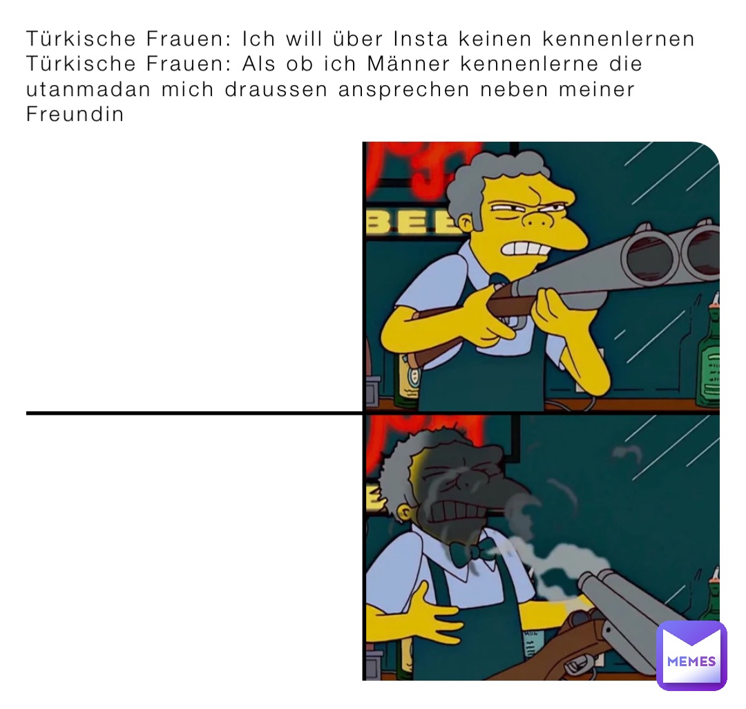 Türkische Frauen: Ich will über Insta keinen kennenlernen
Türkische Frauen: Als ob ich Männer kennenlerne die utanmadan mich draussen ansprechen neben meiner Freundin