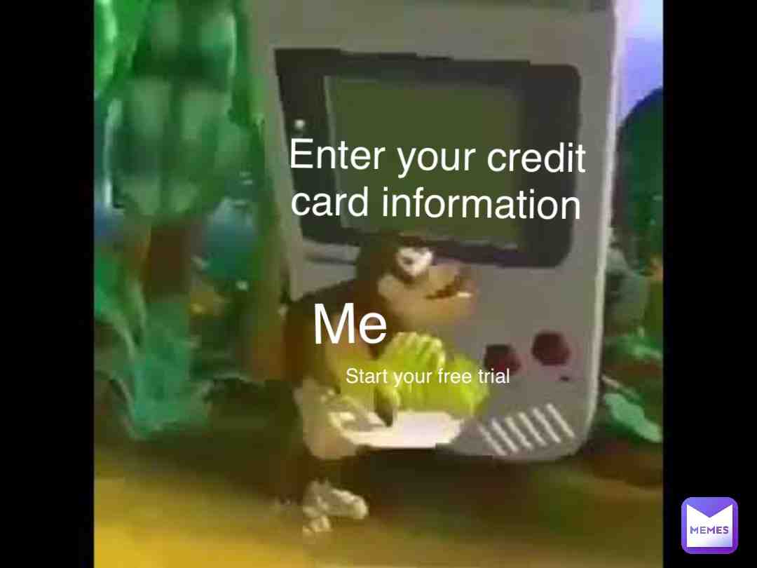 Free trial #freetrial #creditcard #funny #memes