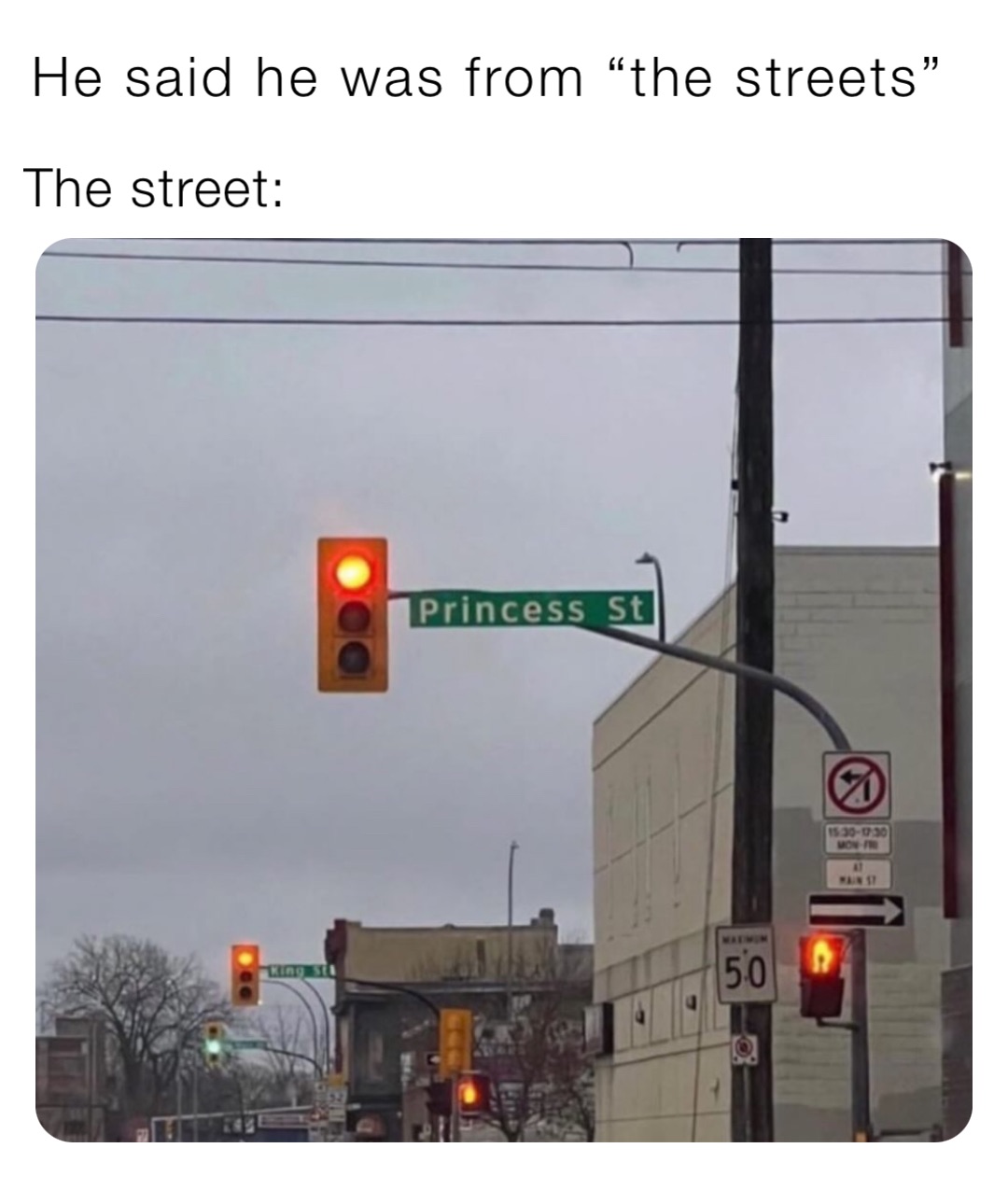 He said he was from “the streets” The street: