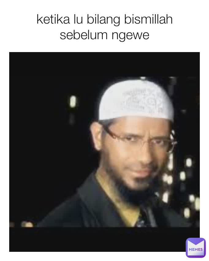 ketika lu bilang bismillah sebelum ngewe