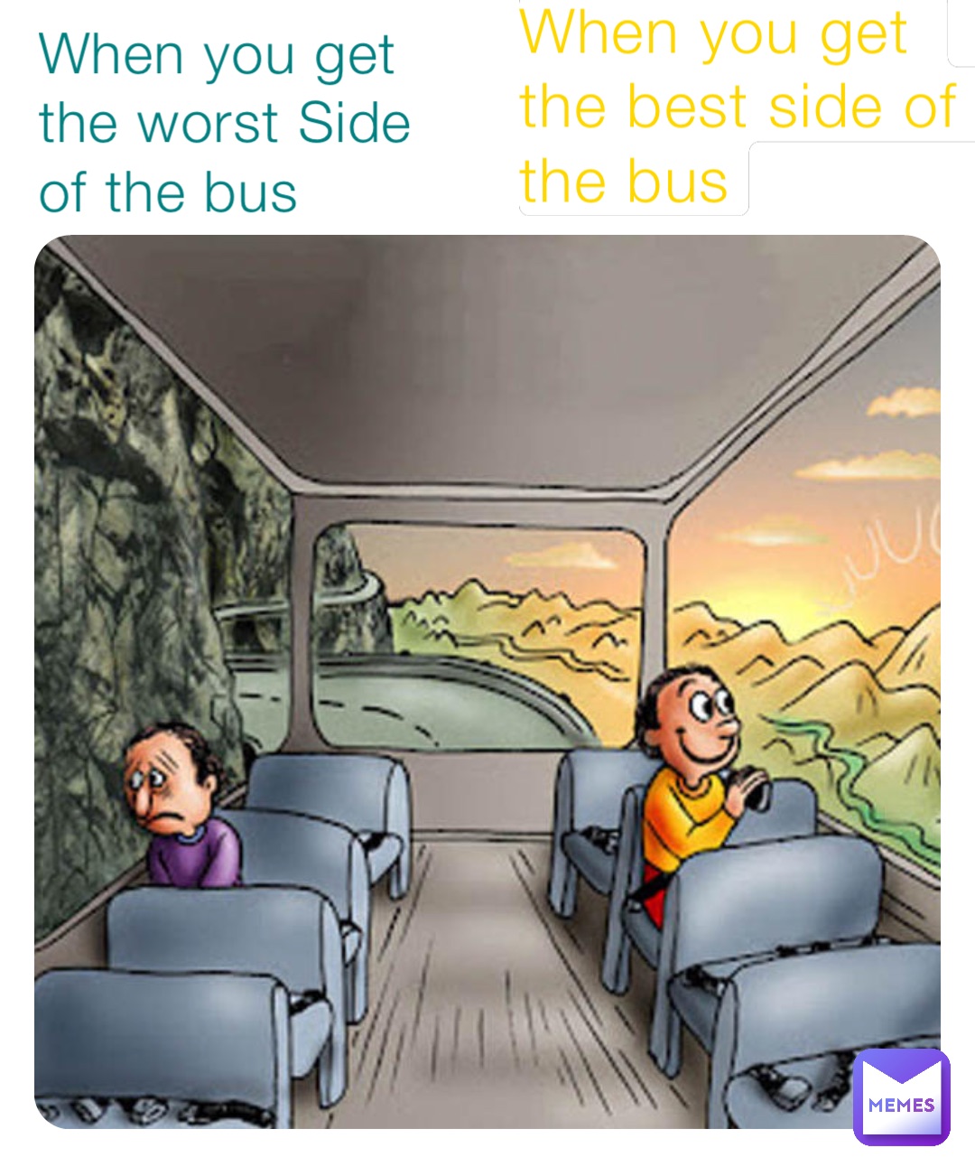 When you get the best side of the bus When you get the worst Side of the bus