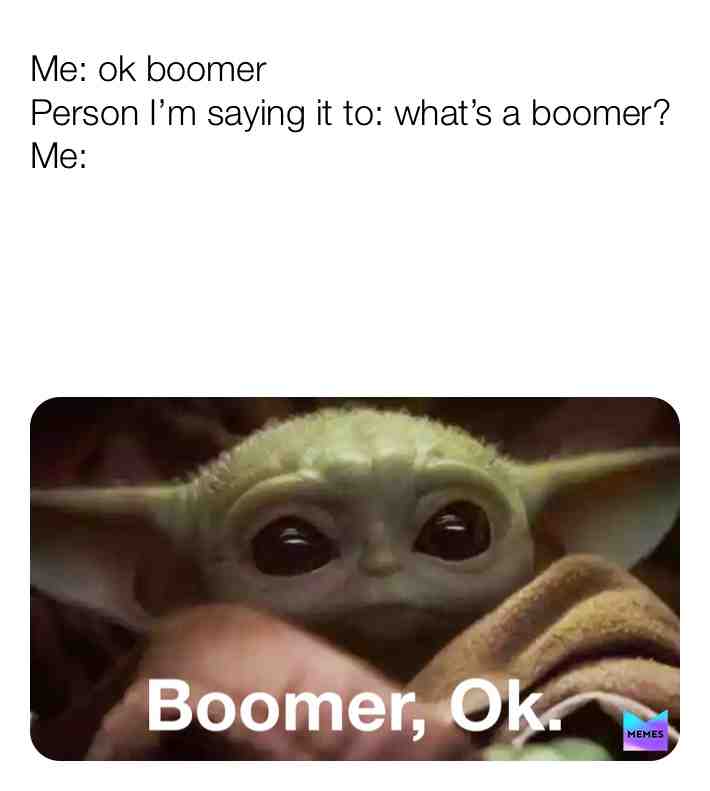 #boomer  #today  #baby  #babyyoa   # #meme  #memes