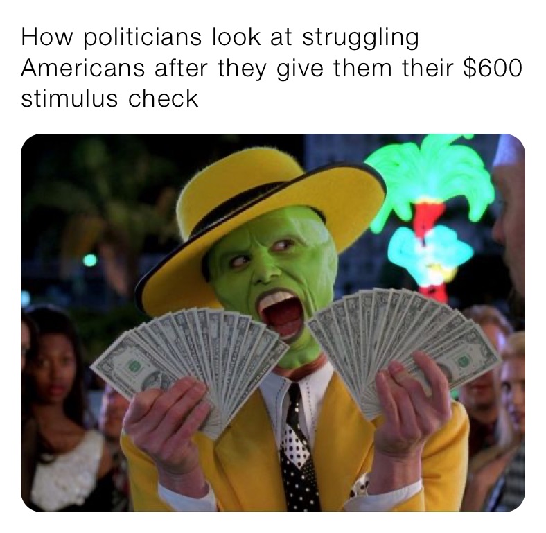 How politicians look at struggling Americans after they give them their $600 stimulus check 