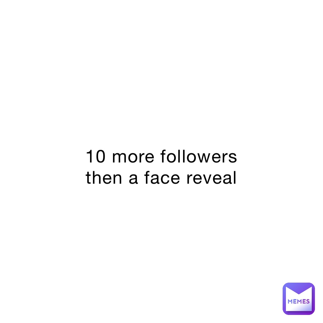 10-more-followers-then-a-face-reveal-andre-brown-memes