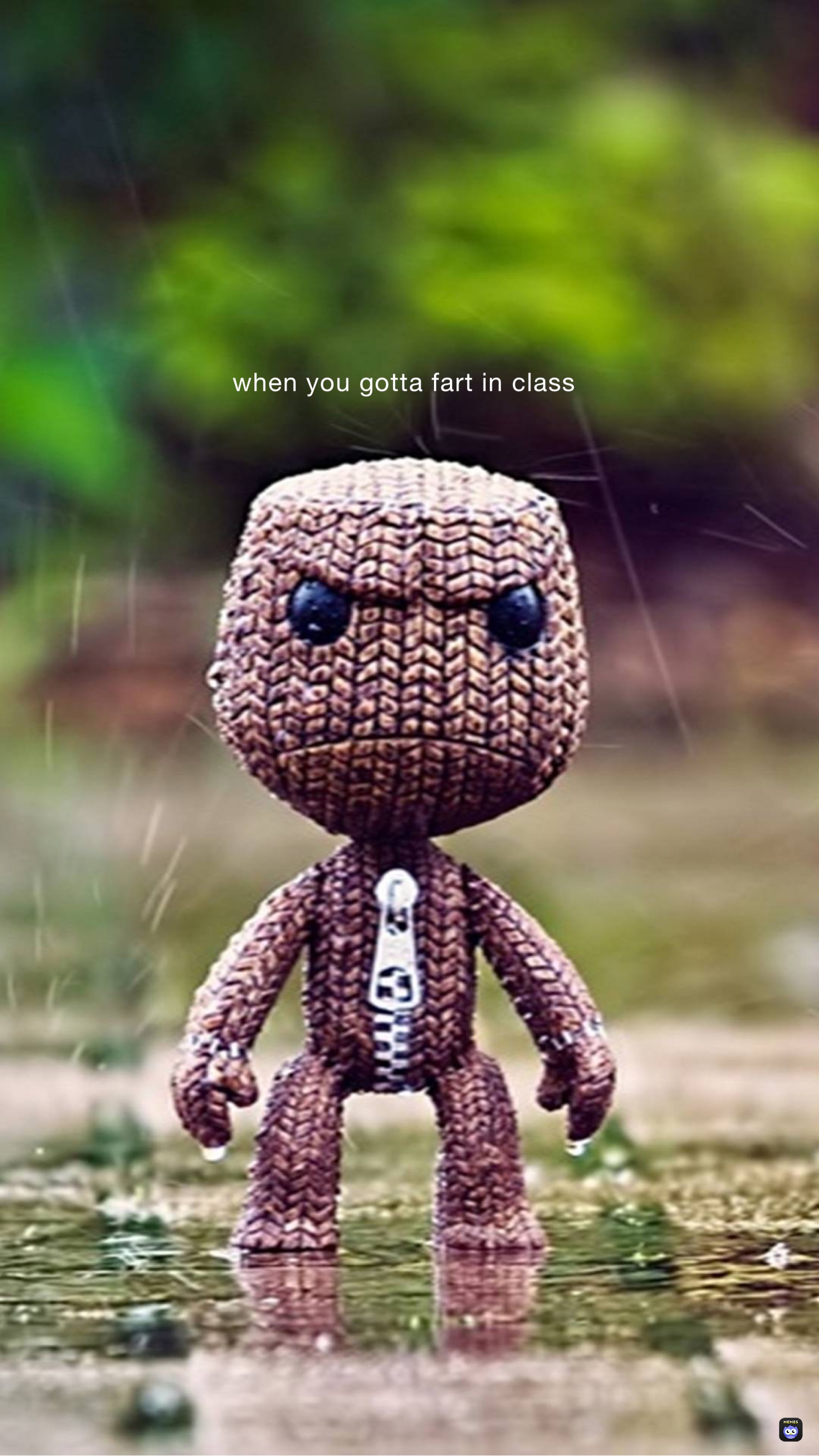 when you feel like you gotta fart in class