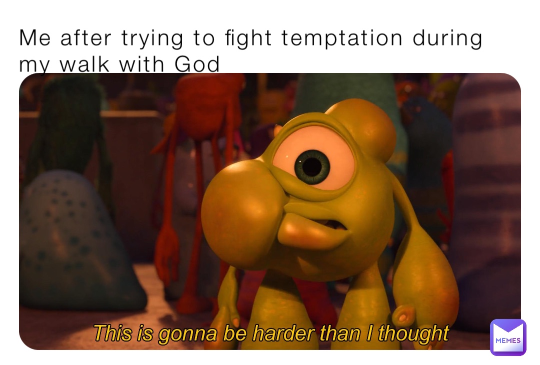 Me after trying to fight temptation during my walk with God