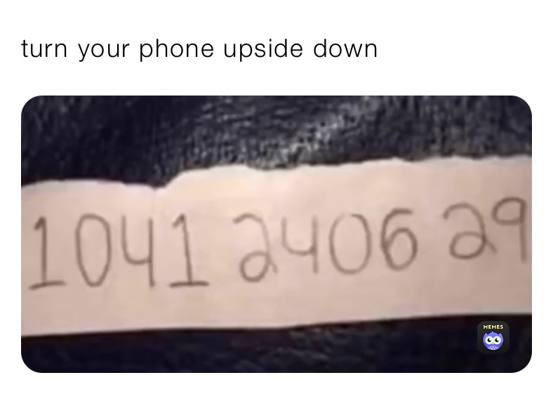 turn your phone upside down 