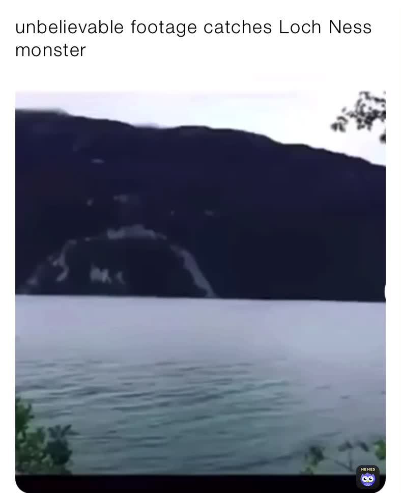 unbelievable footage catches Loch Ness monster giraffe_memes Memes