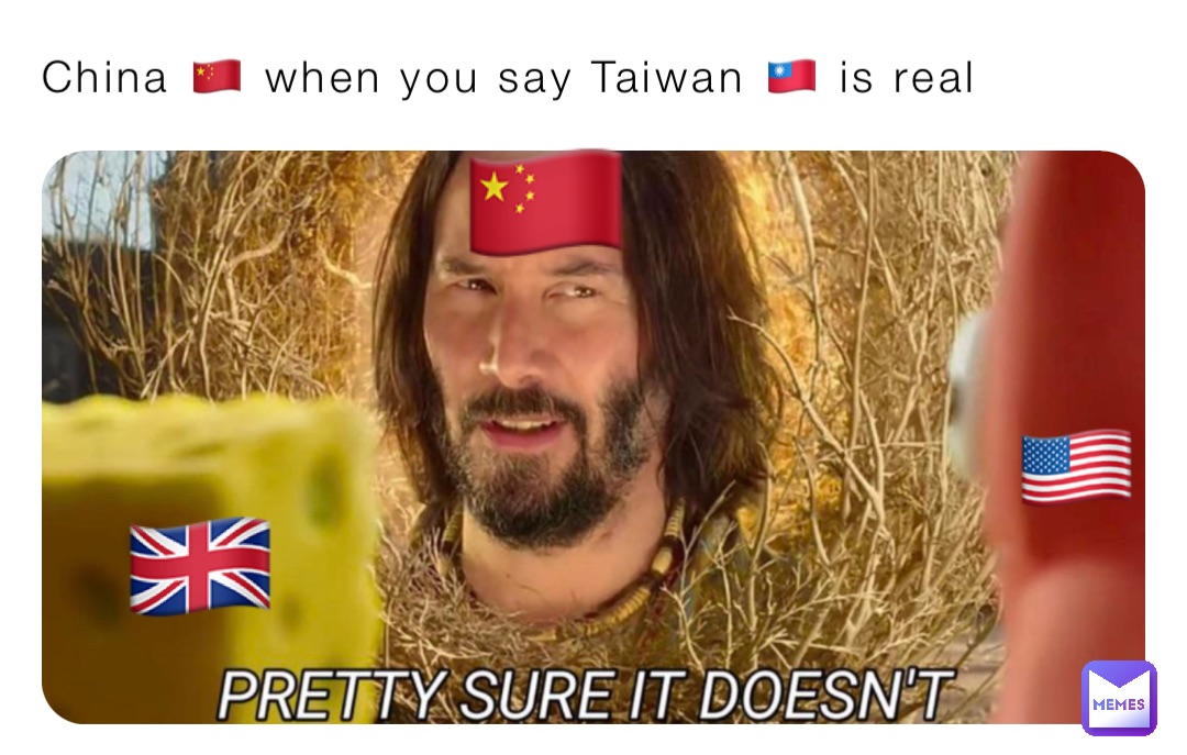 China 🇨🇳 when you say Taiwan 🇹🇼 is real 🇬🇧 🇺🇸 🇨🇳