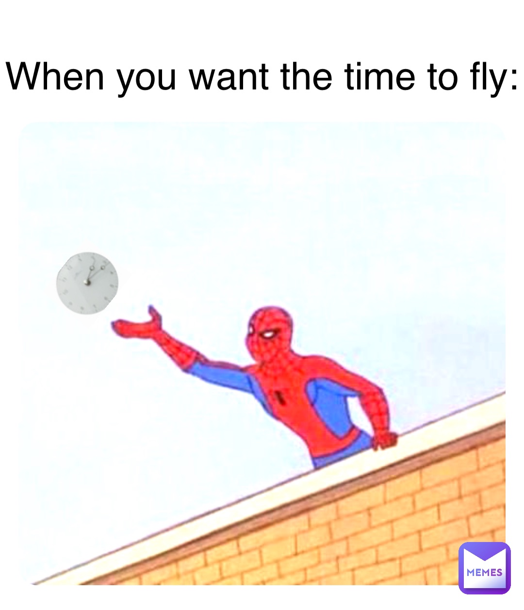 When you want the time to fly: