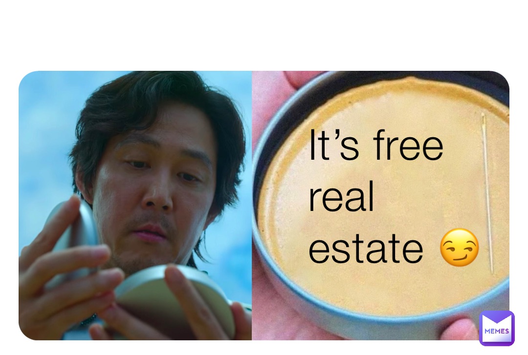 It’s free real estate 😏