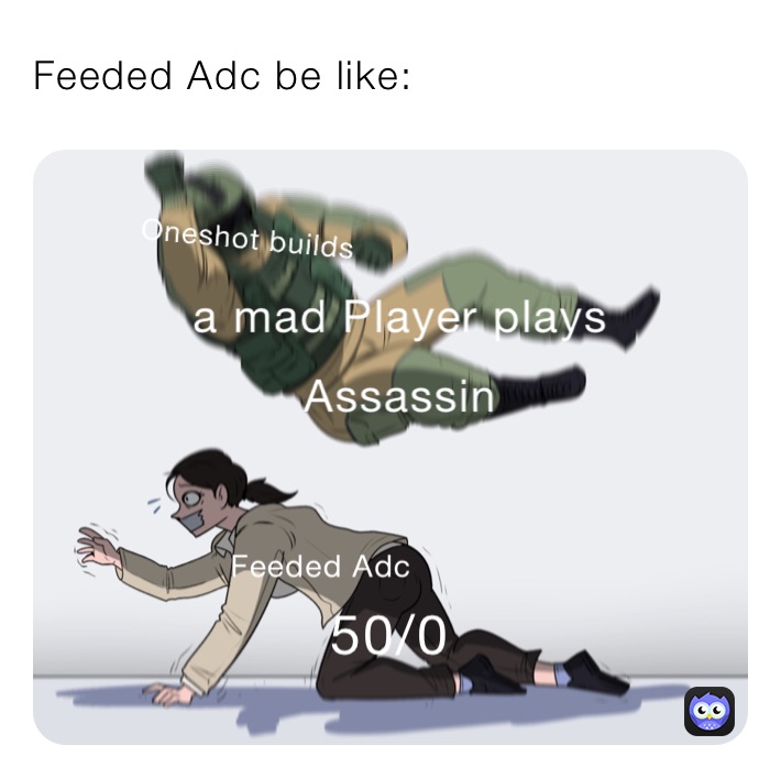 Feeded Adc be like: