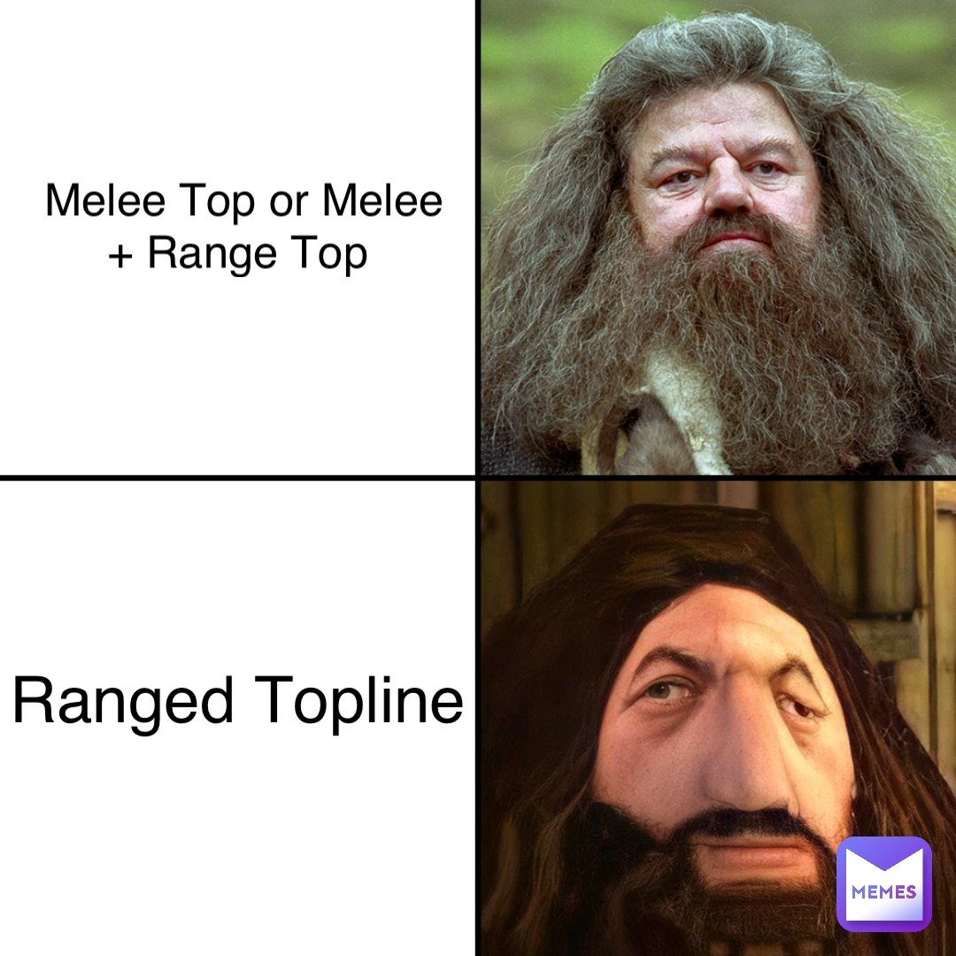 Melee Top or Melee 
+ Range Top Ranged Topline