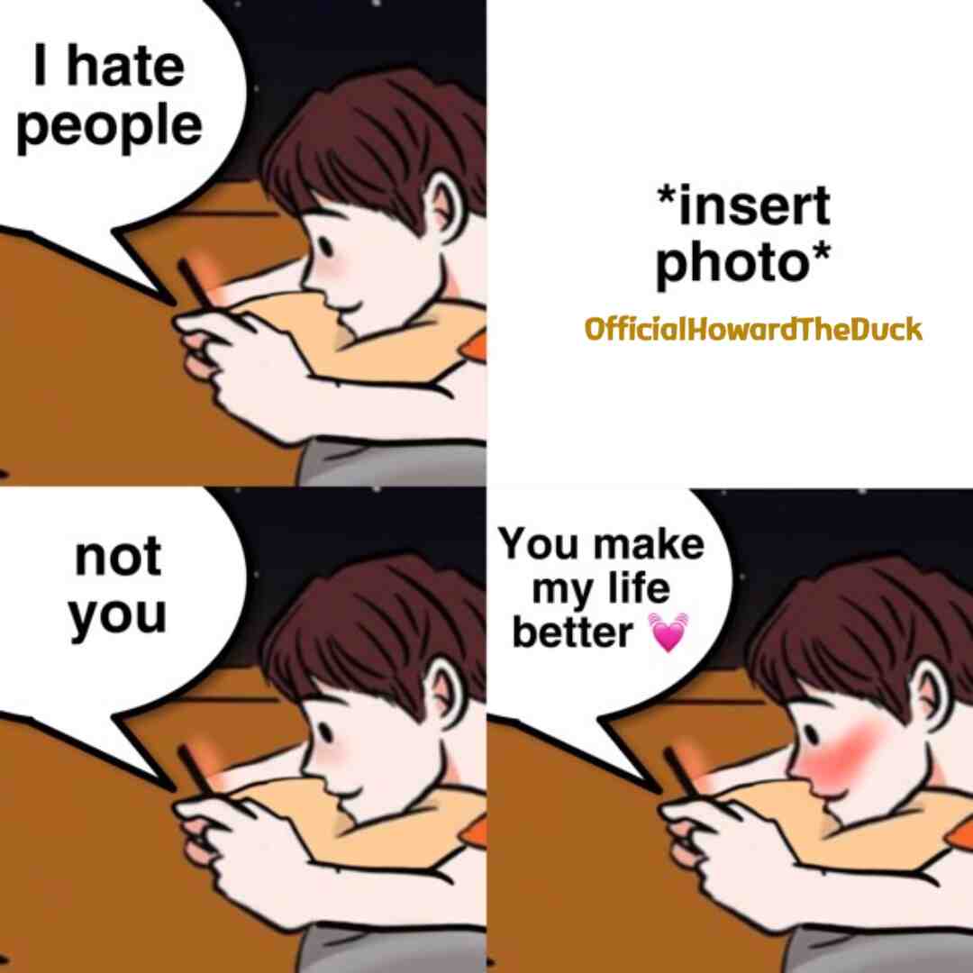 I hate people - not you though boy crushing in love meme 4 panel. Insert your partners photo here meme. #lovememes #crush #inlove #template