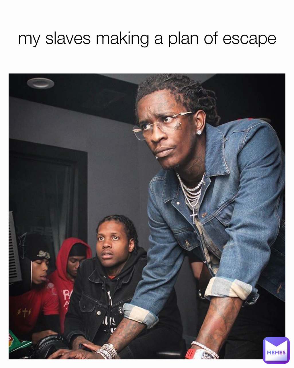 my slaves making a plan of escape
