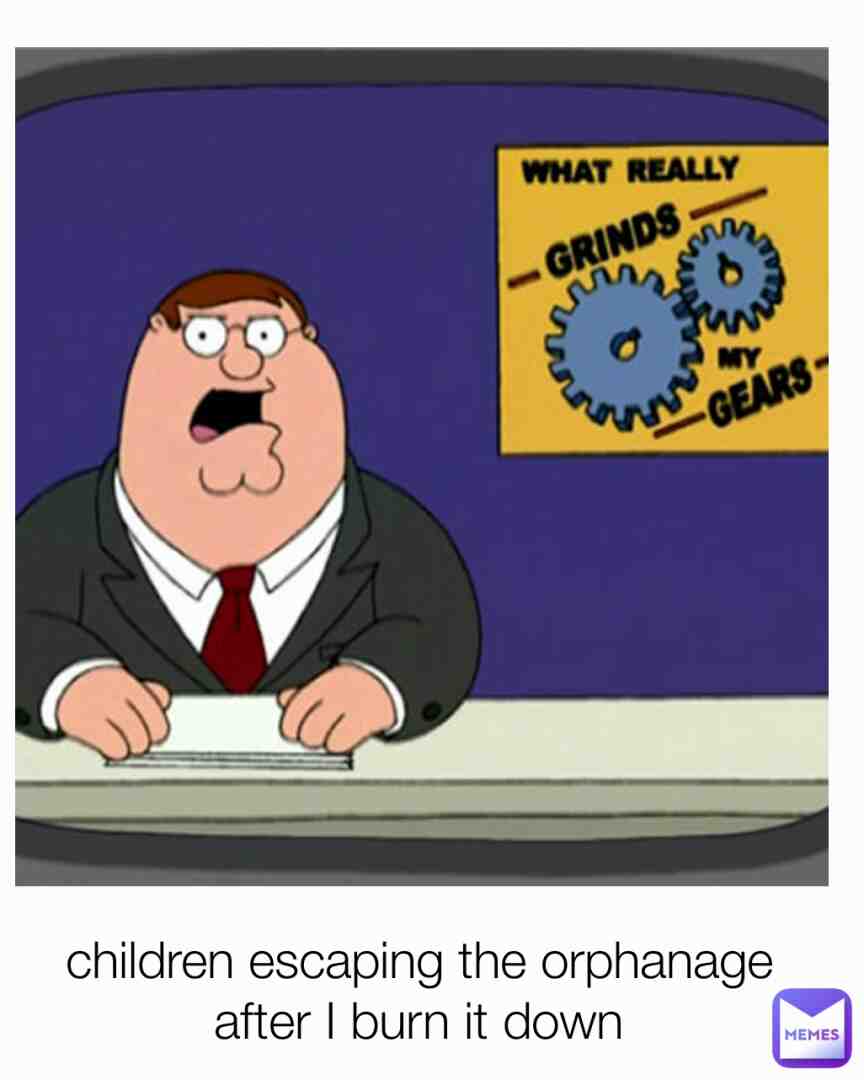 Keep the kids on its gor there own safety from quagmire