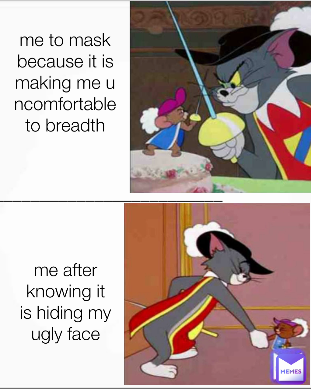 __________________________ me after knowing it is hiding my ugly face me to mask because it is making me uncomfortable to breadth