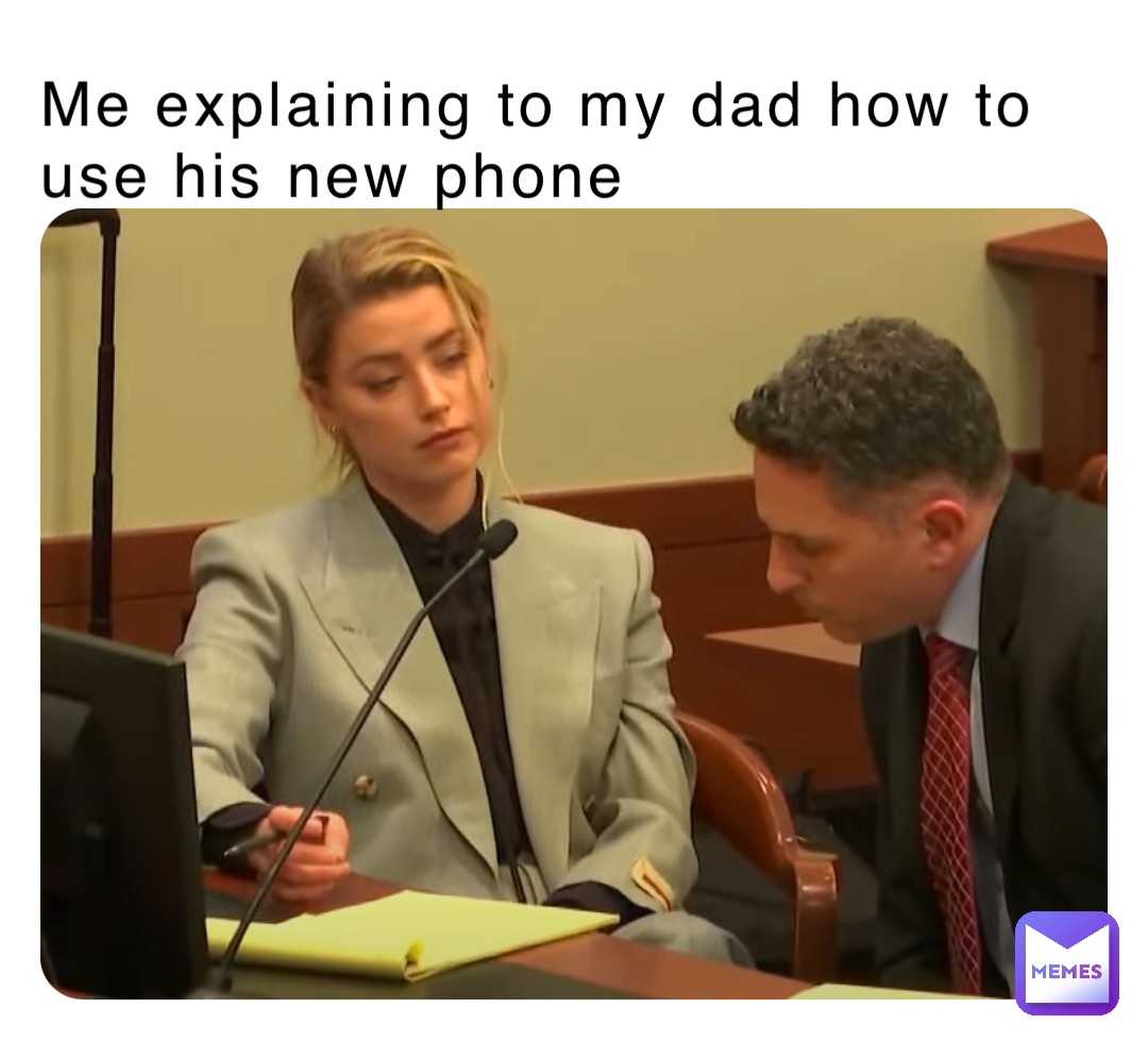 Me explaining to my dad how to use his new phone