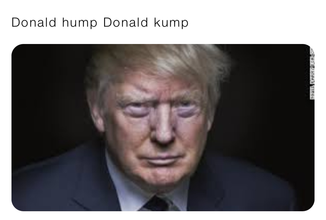 Donald hump Donald kump