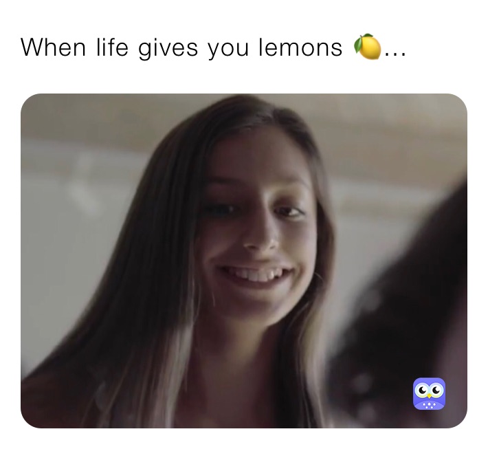 When Life Gives You Lemons 🍋 Ar007 Memes