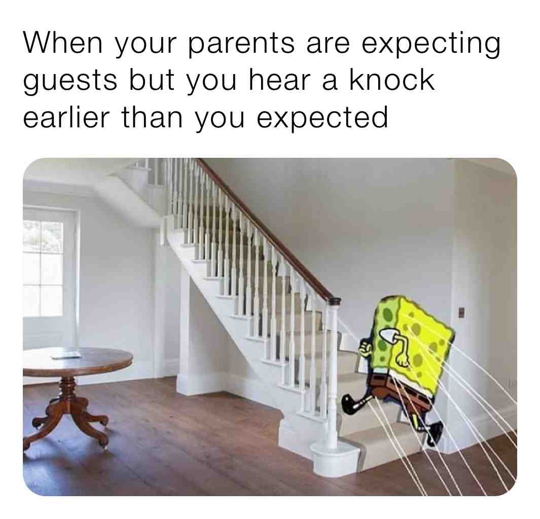 But then You're forced to cum out and say Hi! 😂
