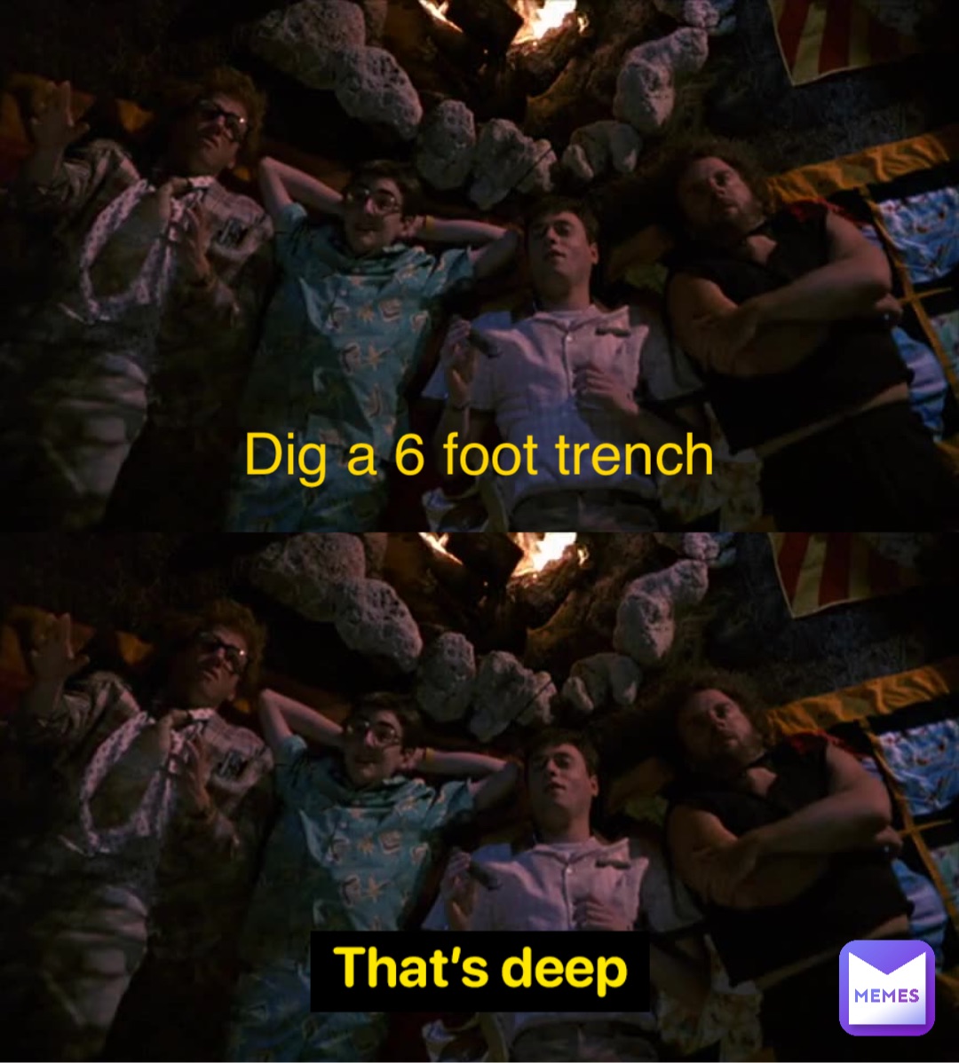 Dig a 6 foot trench