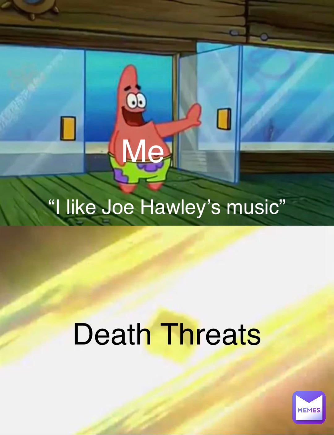 Me Death Threats “I like Joe Hawley’s music”