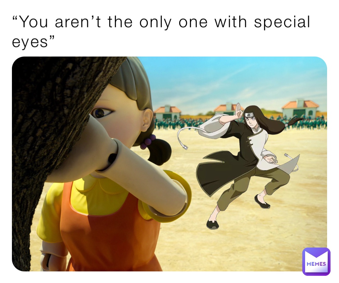 “You aren’t the only one with special eyes”