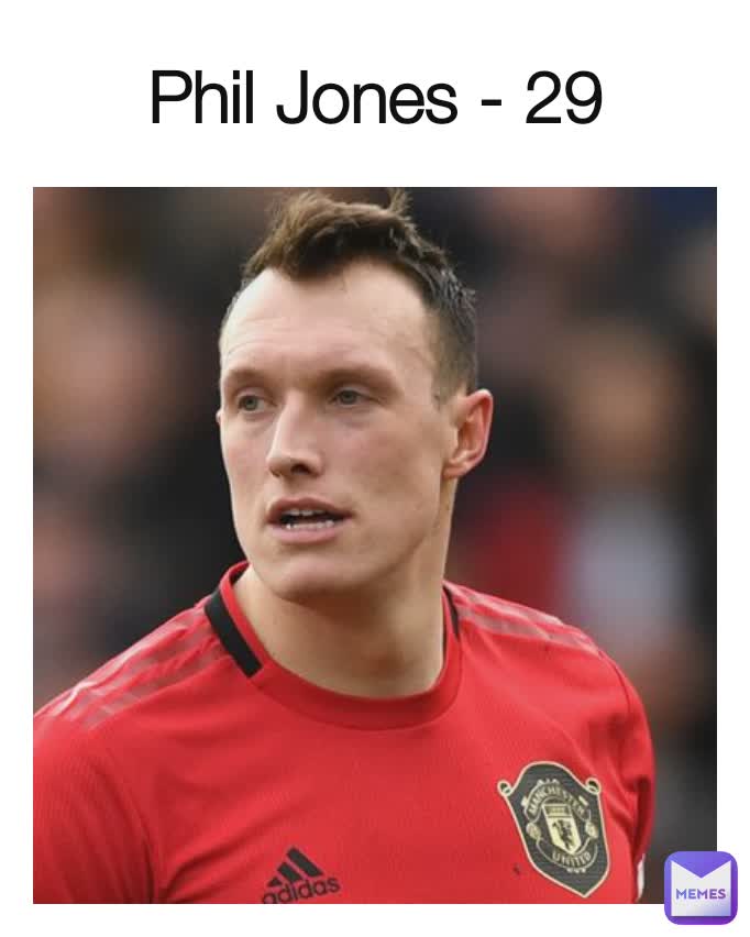 Phil Jones - 29