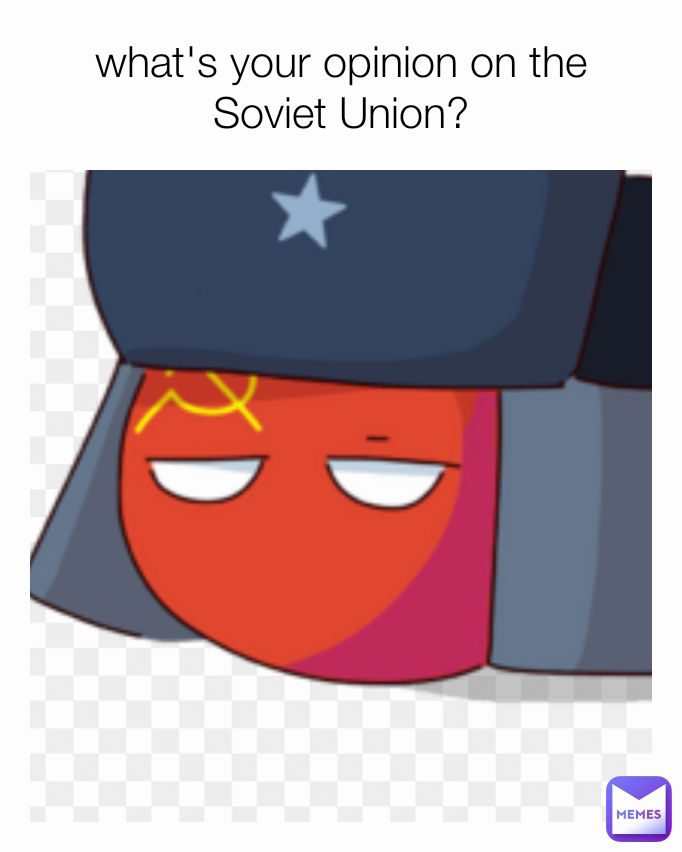 what's your opinion on the Soviet Union?