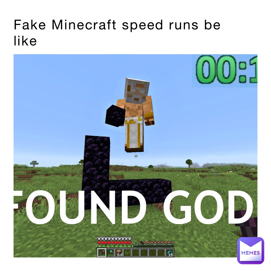 Fake Minecraft speed runs be like