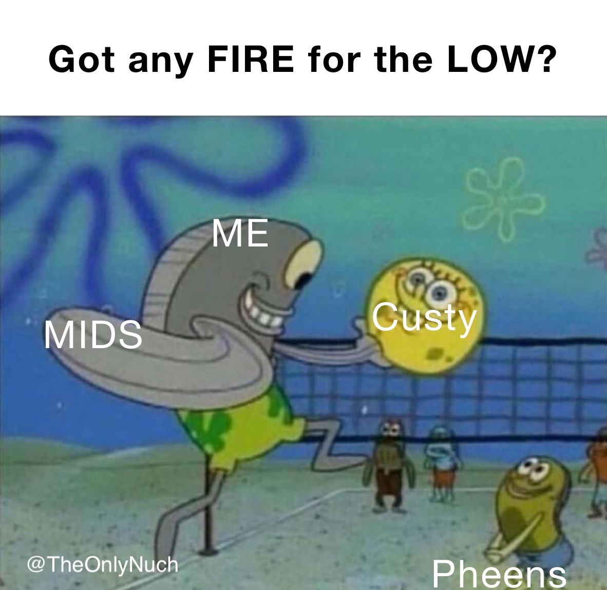 Got any FIRE for the LOW?