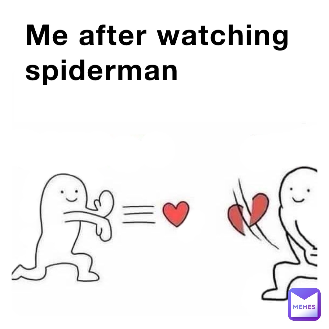 Me after watching spiderman