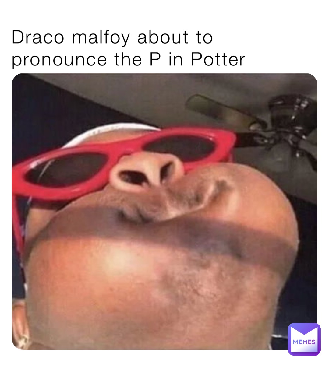 Draco malfoy about to pronounce the P in Potter