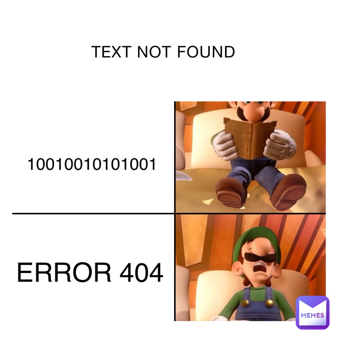 TEXT NOT FOUND 10010010101001 ERROR 404