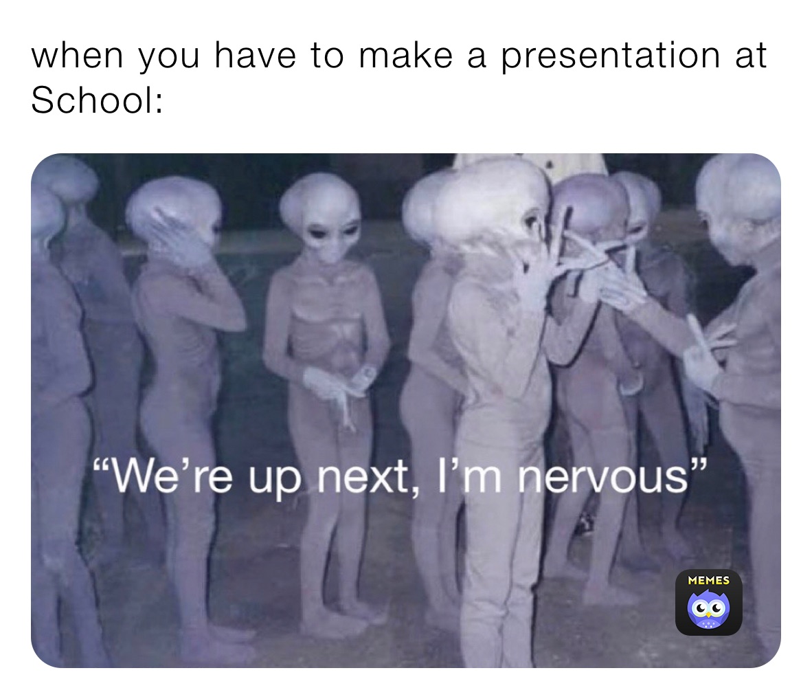 when you have to make a presentation at School: