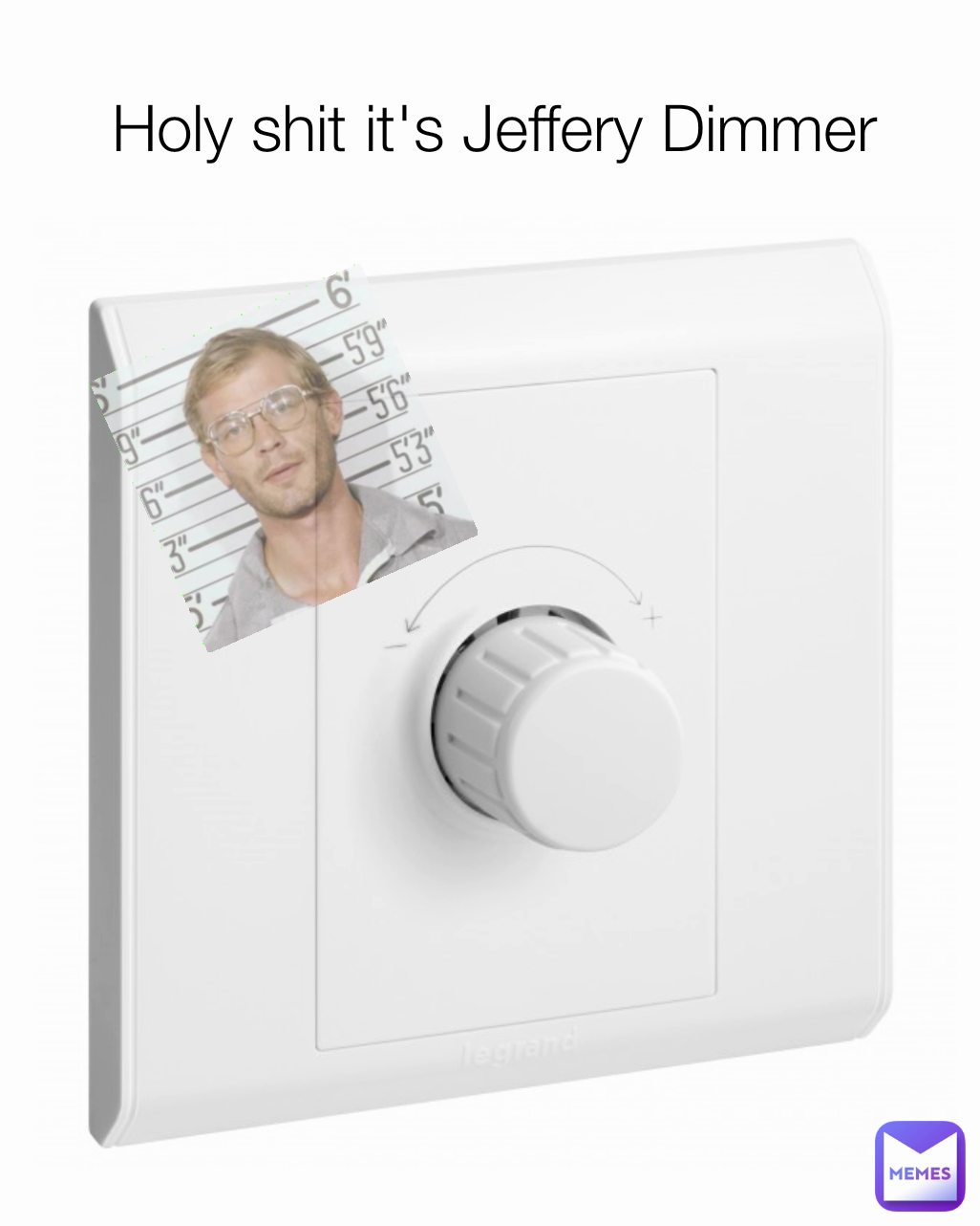 Holy shit it's Jeffery Dimmer