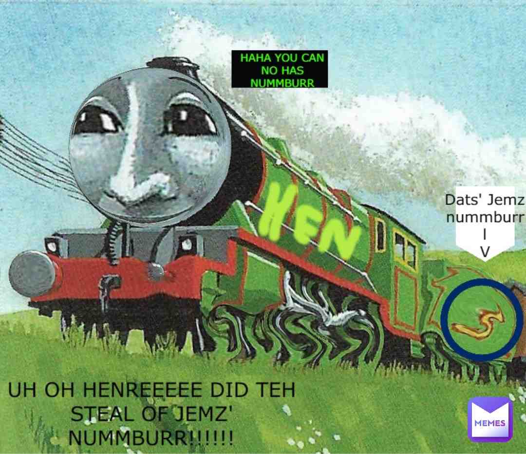 Henruuuu why u steal Jmaes Numero!!!!1!1!!1!!!