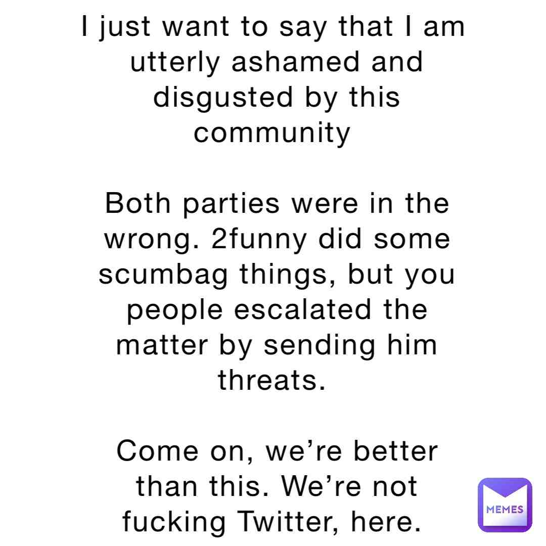 I don’t want to come off like I’m someone’s dad or anything, I just want people to know what I think of the subject. I now support nobody in this argument.