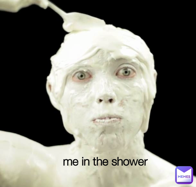 me in the shower