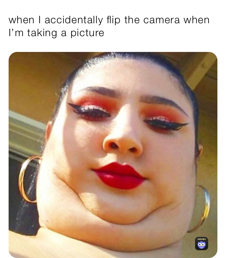 when I accidentally flip the camera when I’m taking a picture go