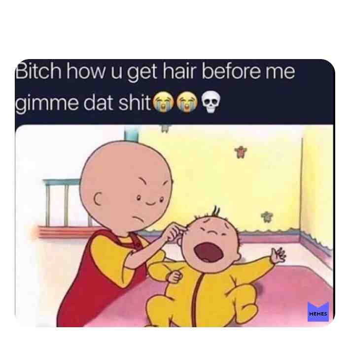 #siblings #meme #hair #gimme #dat #shit #babies #like #sub #subscribe #heart #secondpost #2 #lmr