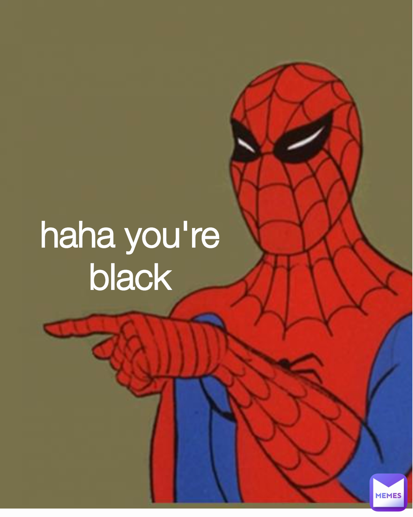 haha you're black