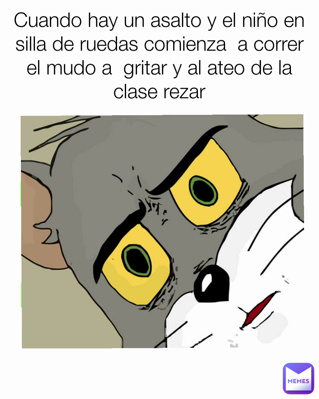 Cuando hay un asalto y el niño en silla de ruedas comienza a correr el mudo  a gritar y al ateo de la clase rezar | @Juanjito | Memes